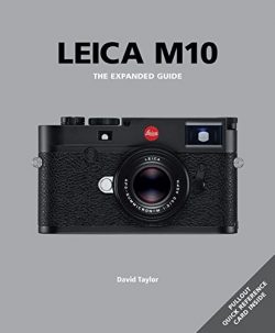 Leica M10 The Expanded Guide by David Taylor